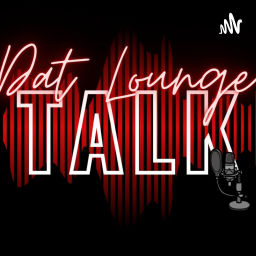 Podcast thumbnail for Dat Lounge Talk