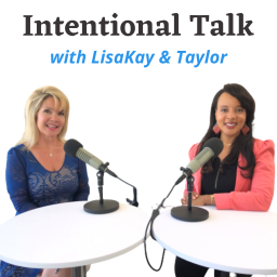 Podcast thumbnail for Intentional Talk with LisaKay and Taylor