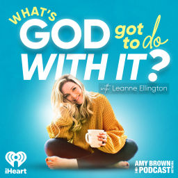 Podcast thumbnail for What's God Got To Do With It? With Leanne Ellington