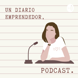 Podcast thumbnail for Un Diario Emprendedor