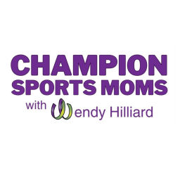 Podcast thumbnail for Champion Sports Moms with Wendy Hilliard