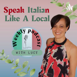 Podcast thumbnail for Speak Italian Like A Local
