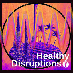 Podcast thumbnail for Healthy Disruptions Podcast