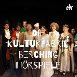 Podcast thumbnail for Die Kulturfabrik Berching Hörspiele