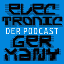 Podcast thumbnail for Electronic Germany - Der Podcast