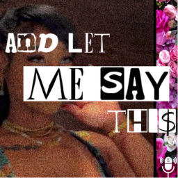 Podcast thumbnail for And Let Me Say This