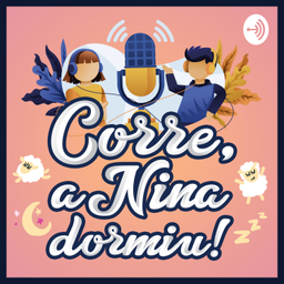 Podcast thumbnail for Corre, a Nina dormiu!