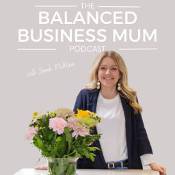 Podcast thumbnail for The Balanced Business Mum Podcast