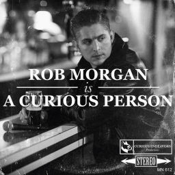 Podcast thumbnail for Rob Morgan Is A Curious Person