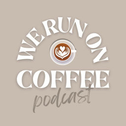 Podcast thumbnail for We Run on Coffee
