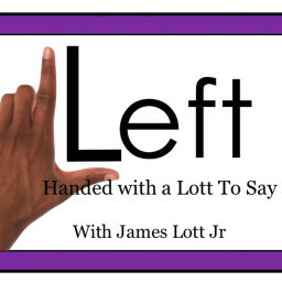 Podcast thumbnail for Lefthanded With A Lott To Say