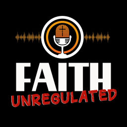 Podcast thumbnail for Faith Unregulated