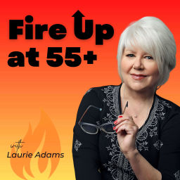 Podcast thumbnail for Fire Up at 55 Plus