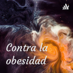 Podcast thumbnail for Contra la obesidad