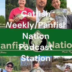 Podcast thumbnail for Catfish Weekly/Panfish Nation Podcast Station