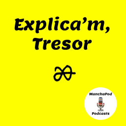 Podcast thumbnail for Explica'm, Tresor [ManchaPod]