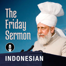 Podcast thumbnail for Indonesian Friday Sermon by Head of Ahmadiyya Muslim Community