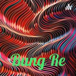 Podcast thumbnail for Bung Re