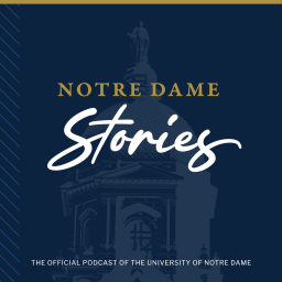 Podcast thumbnail for Notre Dame Stories