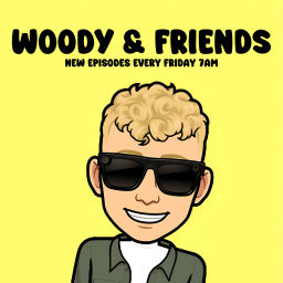 Podcast thumbnail for Woody & Friends