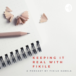 Podcast thumbnail for Keeping It Real With Fikile Sabela
