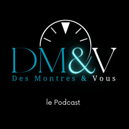 Podcast thumbnail for Des Montres et Vous