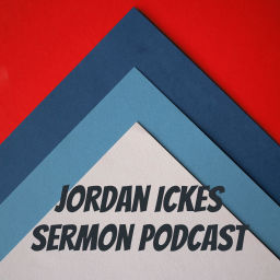 Podcast thumbnail for Jordan Ickes Sermon Podcast