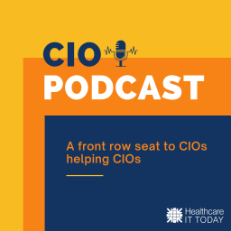 Podcast thumbnail for CIO Podcast by Healthcare IT Today