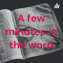 Podcast thumbnail for A few minutes in the word