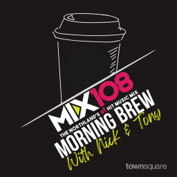 Podcast thumbnail for Mix 108 Morning Brew with Nick & Tony