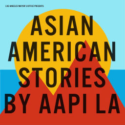 Podcast thumbnail for Asian American Stories Los Angeles- AAPI LA