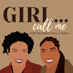 Podcast thumbnail for Girl...Call Me with Tanya and Jessica