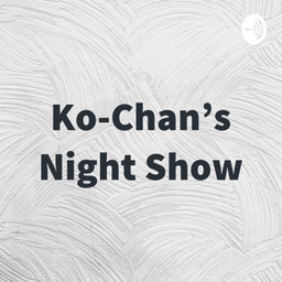 Podcast thumbnail for Ko-Chan’s Night Show