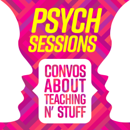 Podcast thumbnail for PsychSessions: Conversations about Teaching N' Stuff