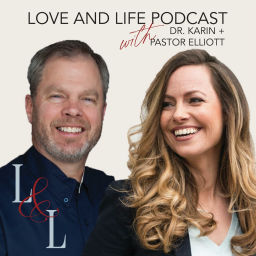 Podcast thumbnail for Love & Life with Dr. Karin & Pastor Elliott