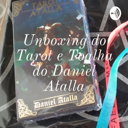 Podcast thumbnail for Unboxing do Tarot e Toalha do Daniel Atalla
