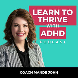 Podcast thumbnail for Learn to Thrive with ADHD Podcast
