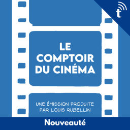 Podcast thumbnail for Le Comptoir du cinéma