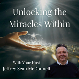Podcast thumbnail for Unlocking the Miracles Within