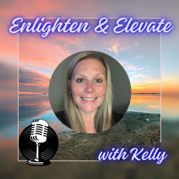 Podcast thumbnail for Enlighten & Elevate with Kelly