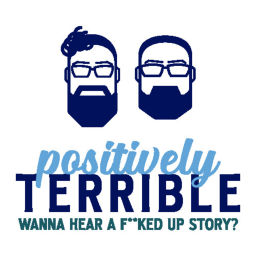 Podcast thumbnail for Positively Terrible