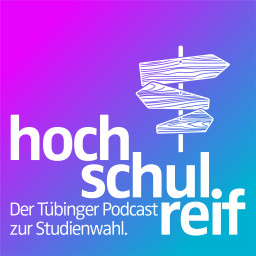 Podcast thumbnail for hochschulreif. Der Tübinger Podcast zur Studienwahl