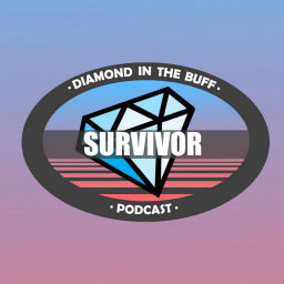 Podcast thumbnail for Diamond In The Buff - Survivor Podcast