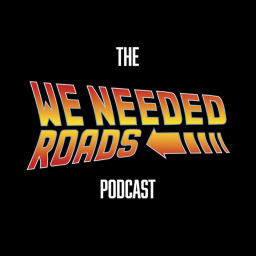 Podcast thumbnail for We Needed Roads Podcast