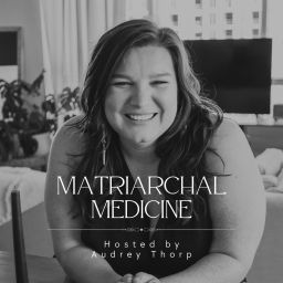 Podcast thumbnail for Matriarchal Medicine