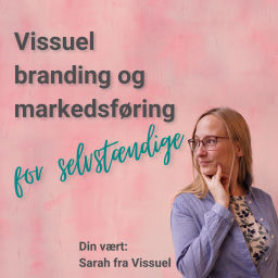 Podcast thumbnail for Vissuel branding og markedsføring for selvstændige