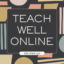 Podcast thumbnail for Teach Well Online