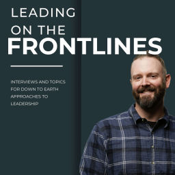 Podcast thumbnail for Leading On The Frontlines