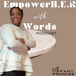 Podcast thumbnail for EmpowerH.E.R with Words