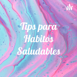 Podcast thumbnail for Tips para Habitos Saludables